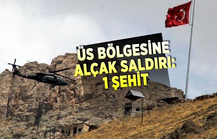 Üs bölgesine alçak saldırı: 1 şehit