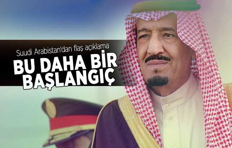 Suudi Arabistan'dan flaş açıklama: Bu daha bir başlangıç