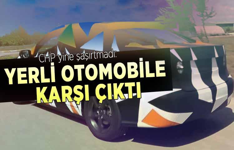 CHP şaşırtmadı: Yerli otomobile karşı çıktı