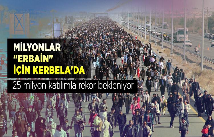 Milyonlar 'Erbain' için Kerbela'da! 25 milyon katılımla rekor bekleniyor...