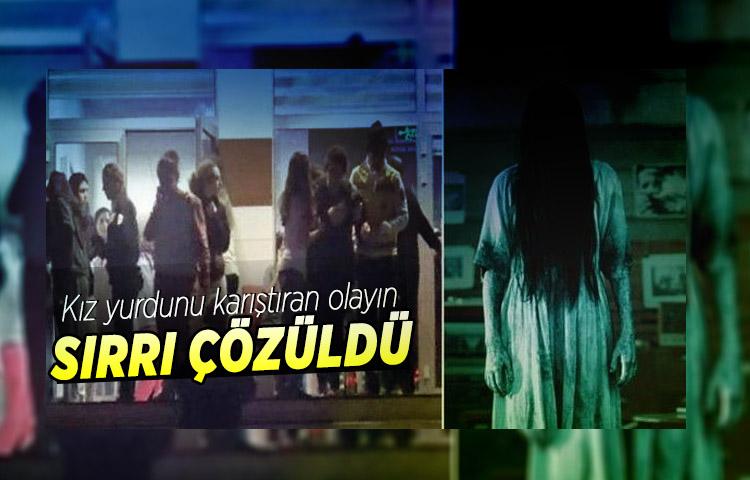 Kız yurdunu karıştıran olayın sırrı çözüldü