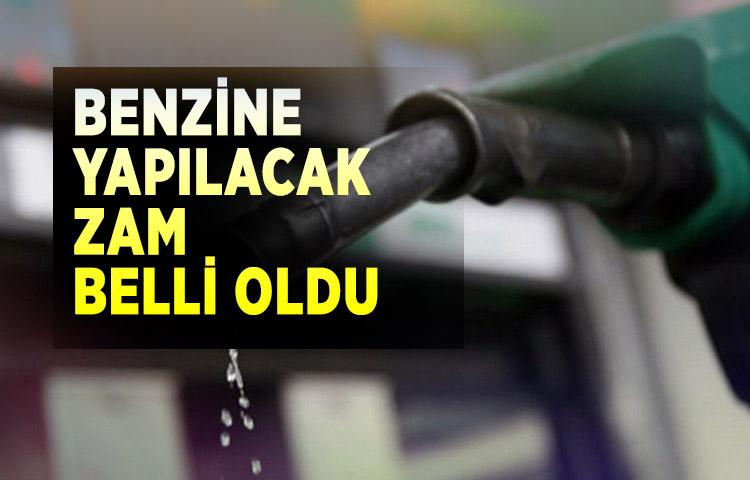 Benzine yapılacak zam belli oldu
