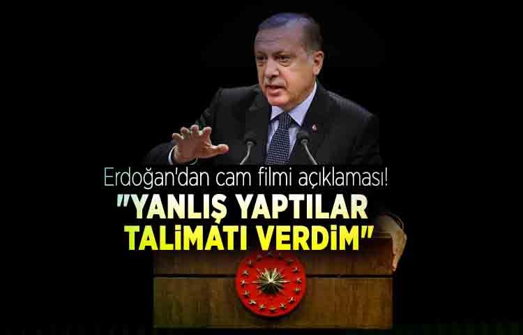 Erdoğan'dan cam filmi açıklaması: 'Yanlış yaptılar'