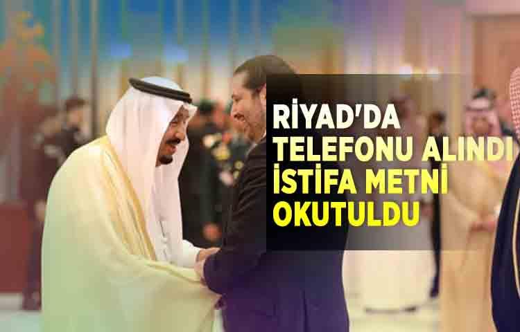 Riyad'da telefonu alındı, istifa metni okutuldu