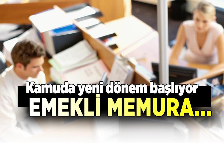 Emekli memura geri dönüş yolu açılıyor
