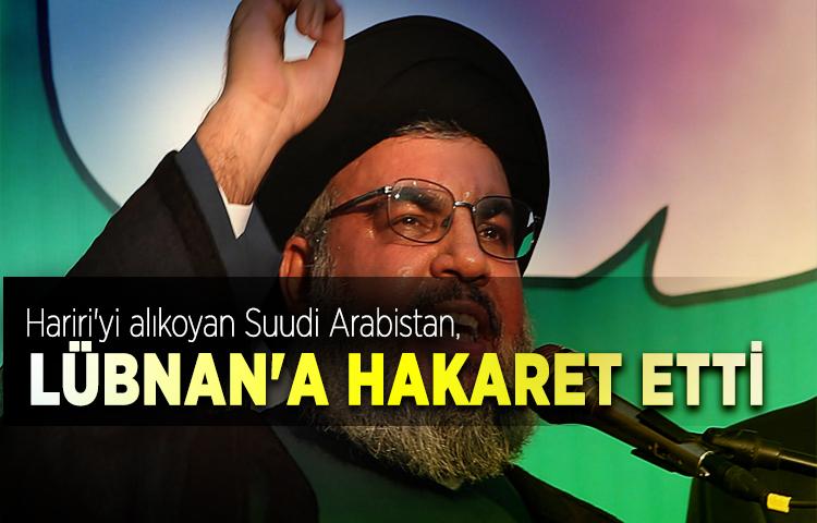 Hizbullah lideri Nasrallah: Hariri'yi alıkoyan Suudi Arabistan, Lübnan'a hakaret etti