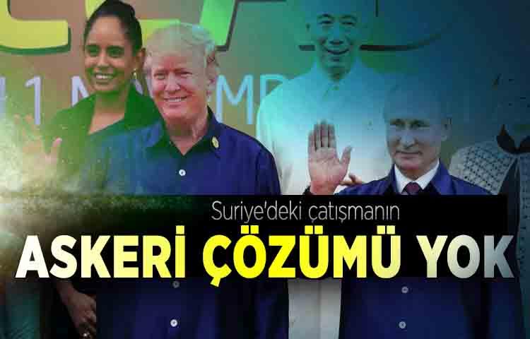 Trump ve Putin: Suriye'deki çatışmanın askeri çözümü yok