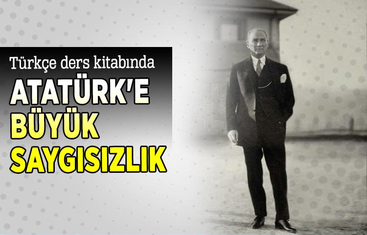 Türkçe ders kitabında Atatürk'e büyük saygısızlık