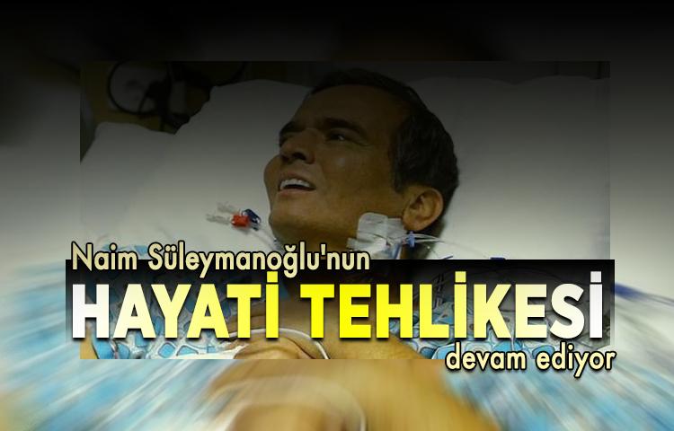 Naim Süleymanoğlu'nun hayati tehlikesi devam ediyor