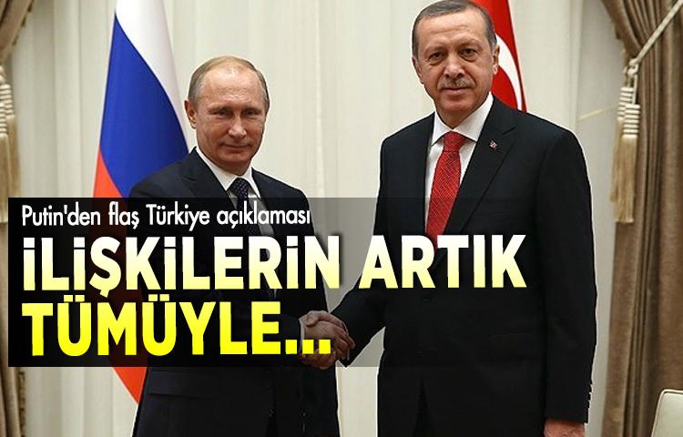 Putin'den flaş Türkiye açıklaması