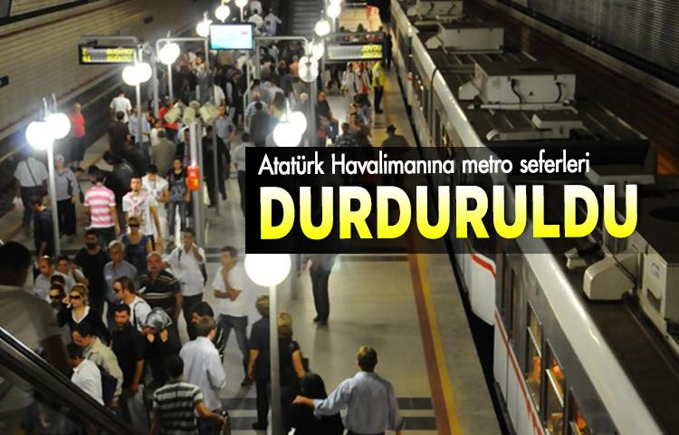 Atatürk Havalimanına metro seferleri durduruldu