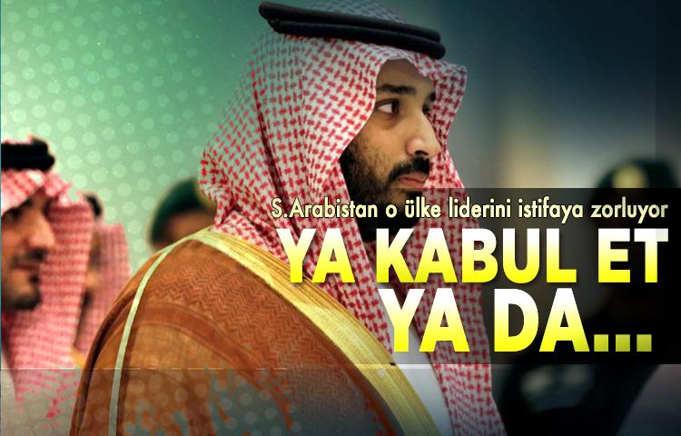 S.Arabistan o ülke liderini istifaya zorluyor