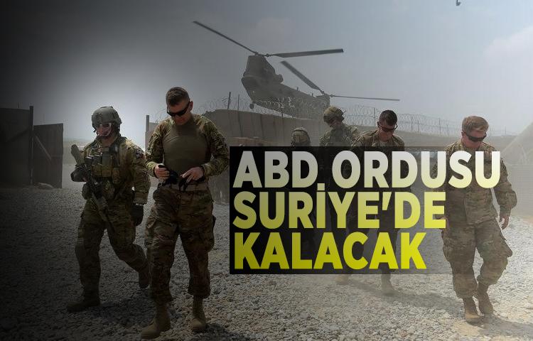 Flaş açıklama: 'ABD ordusu Suriye'de kalacak'   
