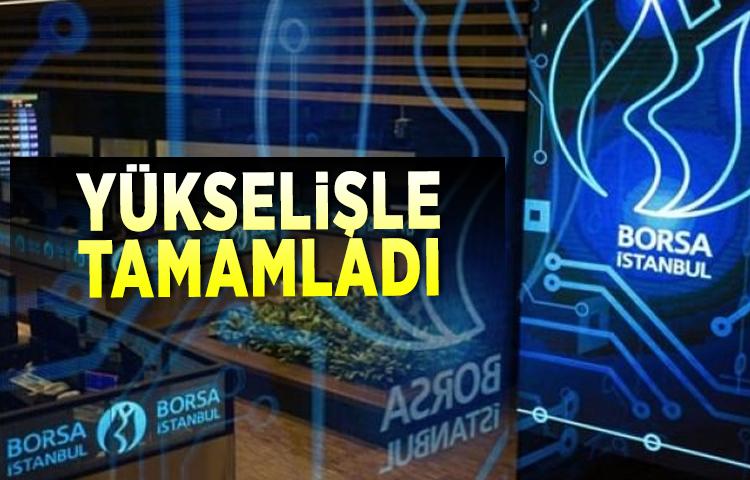Borsa günü yükselişle tamamladı