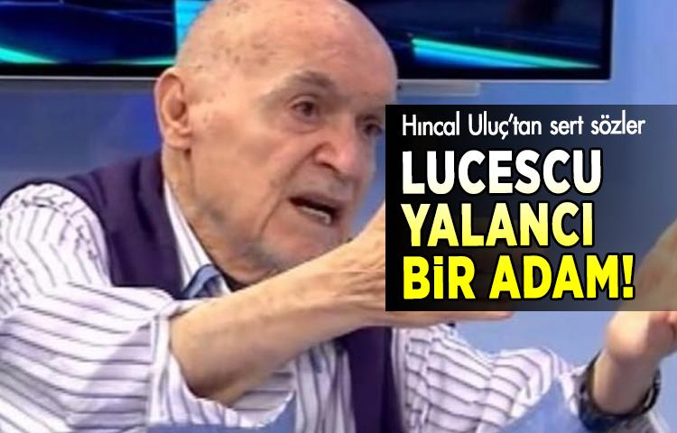 Hıncal Uluç’tan sert sözler
