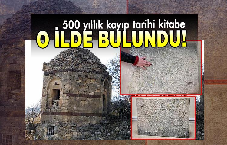 500 yıllık kayıp tarihi kitabe o ilde bulundu
