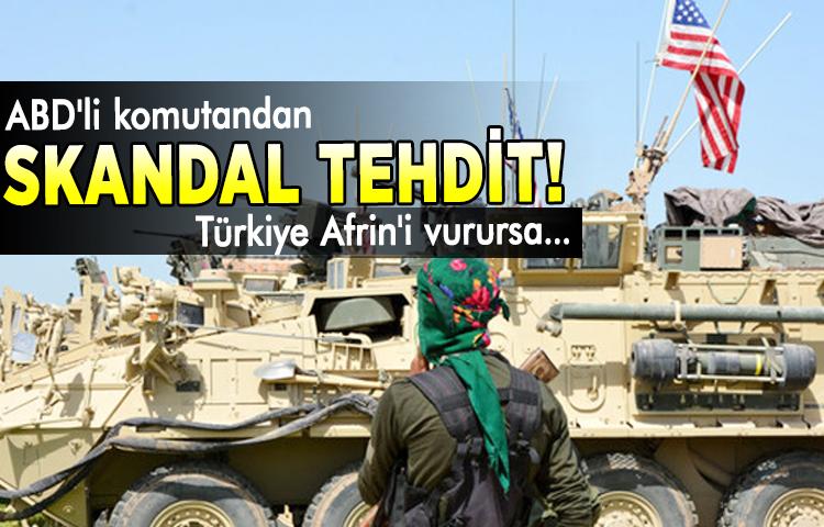 ABD'li komutandan skandal tehdit!
