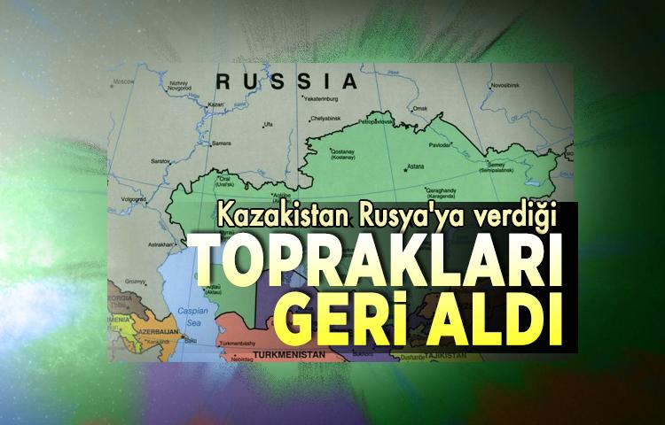 Kazakistan Rusya'ya verdiği toprakları geri aldı