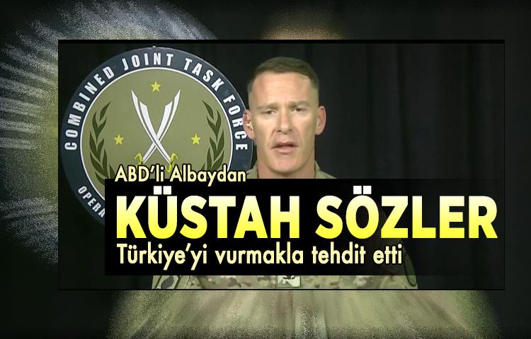 ABD’li Albaydan küstah sözler! Türkiye’yi vurmakla tehdit etti...
