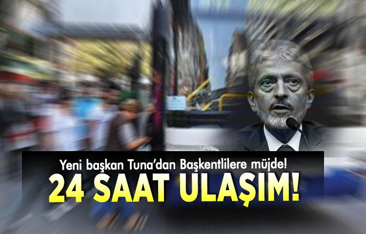 Yeni başkan Tuna'dan Başkentlilere ulaşım müjdesi!