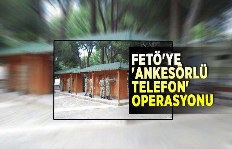 FETÖ'ye 'ankesörlü telefon' operasyonu