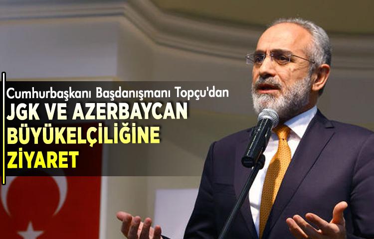 Topçu'dan Jandarma Genel Komutanlığına ve Azerbaycan Büyükelçiliğine ziyaret