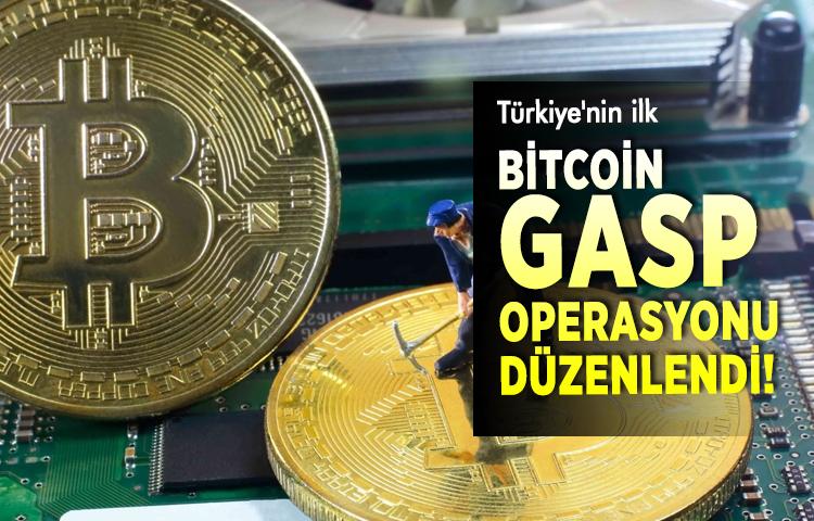 Türkiye'nin ilk Bitcoin gasp operasyonu düzenlendi!