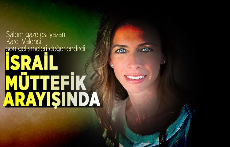 Şalom yazarı Karel Valensi: 'İsrail müttefik arayışında'
