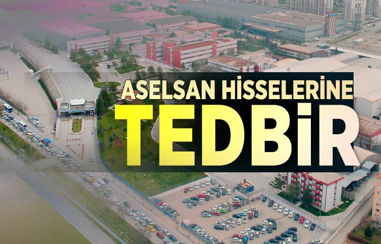 Aselsan hisselerine tedbir