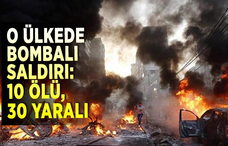 O ülkede bombalı saldırı: 10 ölü, 30 yaralı