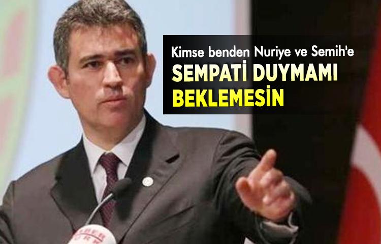 Feyzioğlu: Kimse benden Nuriye ve Semih'e sempati duymamı beklemesin