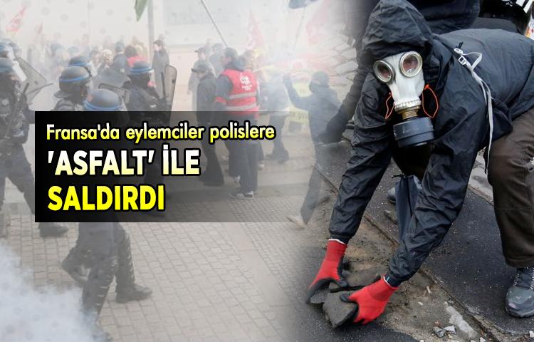 Fransa'da eylemciler polislere 'asfalt' ile saldırdı