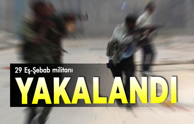 29 Eş-Şebab militanı yakalandı