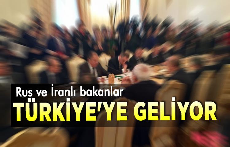 Rus ve İranlı bakanlar Türkiye'ye geliyor