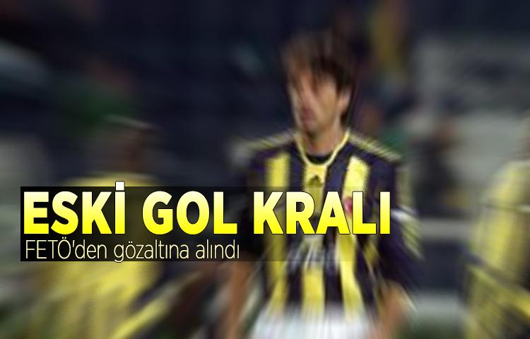 Eski gol kralı FETÖ'den gözaltına alındı