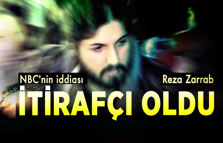 NBC'nin iddiası: Reza Zarrab itirafçı oldu