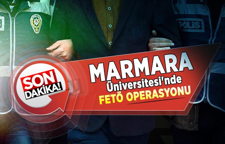 Marmara Üniversitesi'nde FETÖ operasyonu