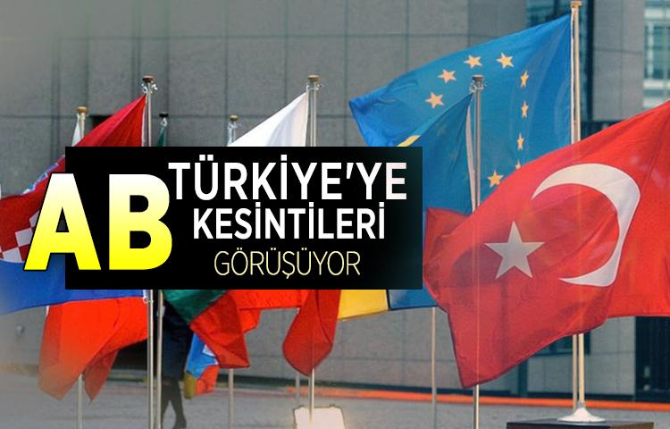 AB Türkiye'ye kesintileri görüşüyor