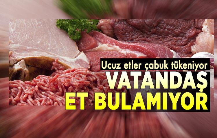 Ucuz etler çabuk tükeniyor