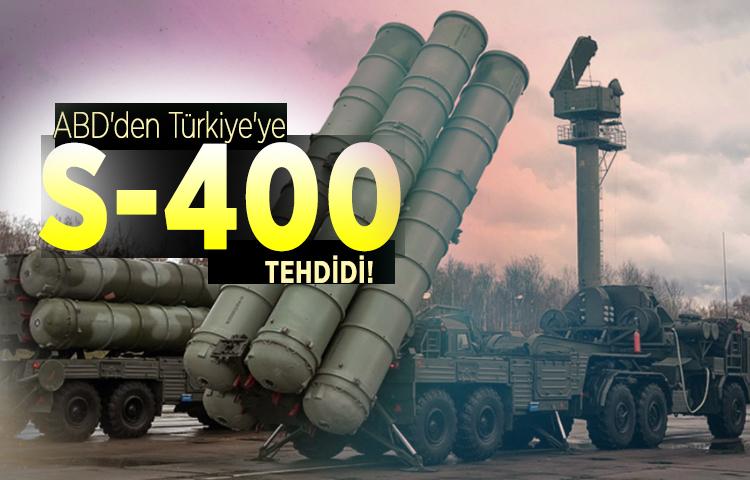 ABD'den Türkiye'ye 'S-400' tehdidi!