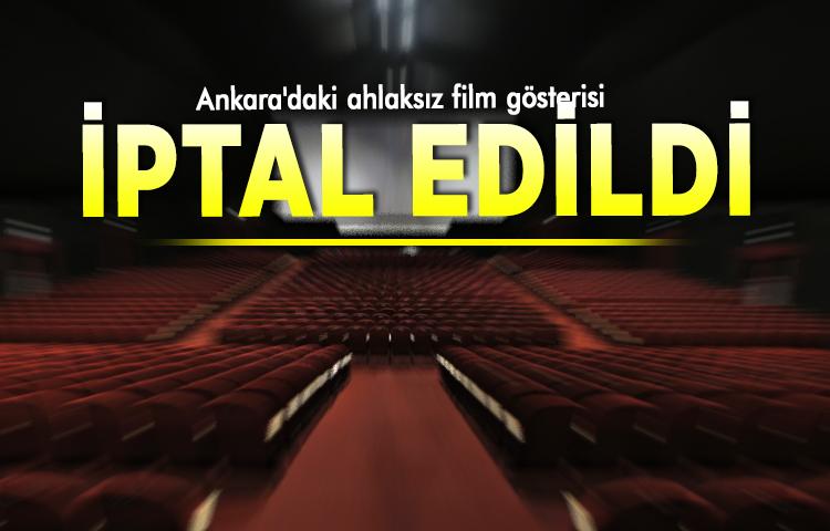 Ankara'daki ahlaksız film gösterisi iptal edildi