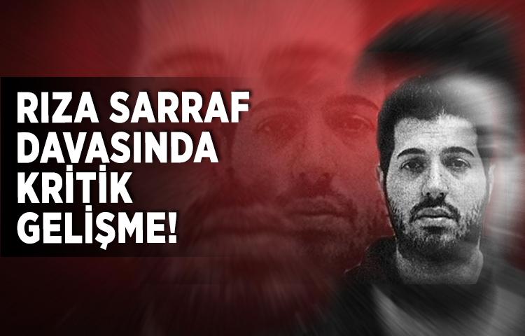 Rıza Sarraf davasında kritik gelişme!