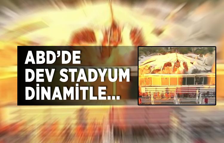 ABD'de dev stadyum dinamitle yıkıldı