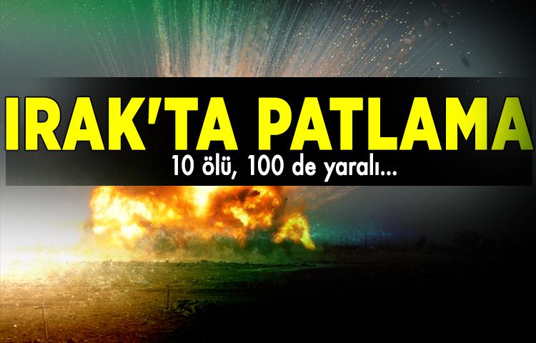 Irak'ta patlama: 10 ölü, 100 de yaralı var