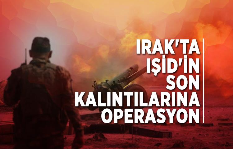 Irak'ta IŞİD'in son kalıntılarına operasyon 