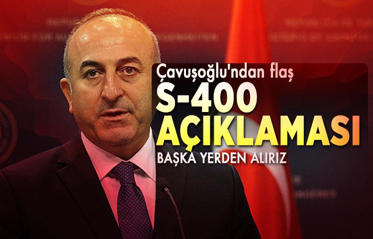 Çavuşoğlu'ndan flaş S-400 açıklaması