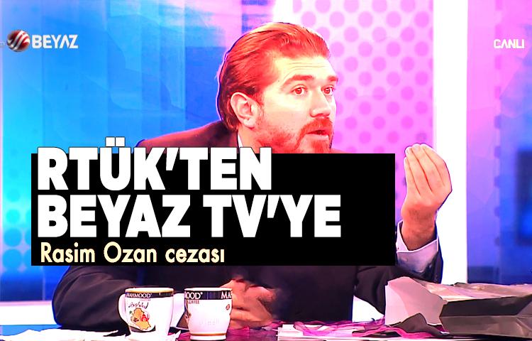 RTÜK'ten Beyaz TV'ye Rasim Ozan cezası