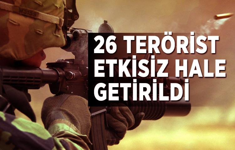 26 terörist etkisiz hale getirildi