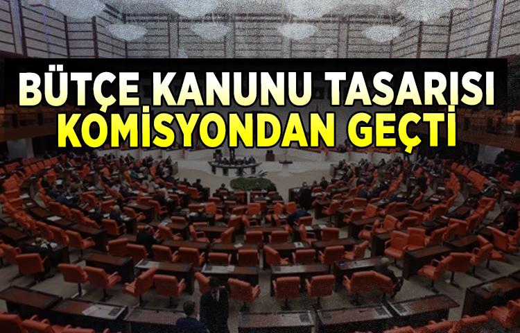 Bütçe Kanunu Tasarısı komisyondan geçti