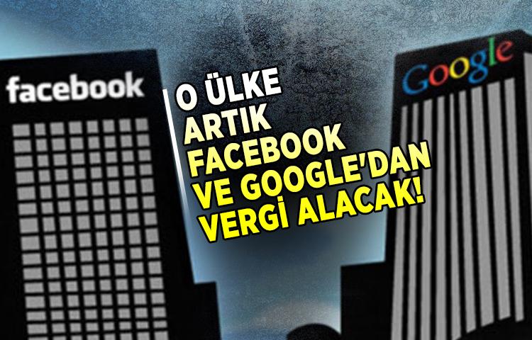 O ülke artık Facebook ve Google'dan vergi alacak!